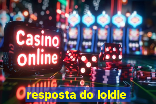 resposta do loldle